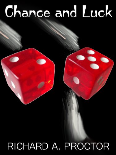 Chance And Luck The Laws Of Luck Coincidences Wagers Lotteries And The Fallacies Of Gambling Richard Proctor