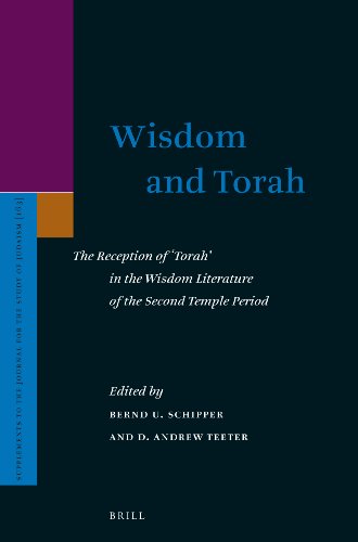 Wisdom And Torah The Reception Of Torah In The Wisdom Literature Of The Second Temple Period Bernd U Schipper