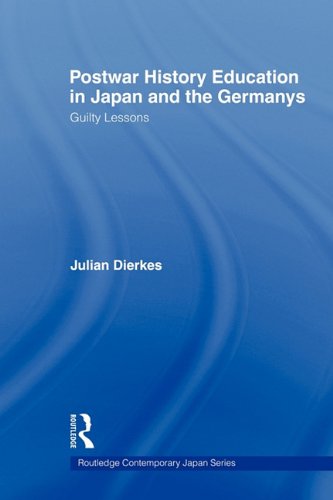Postwar History Education In Japan And The Germanys Guilty Lessons Reprint Julian Dierkes