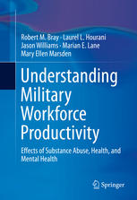 Understanding Military Workforce Productivity Effects Of Substance Abuse Health And Mental Health 1st Edition Robert M Bray