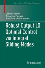 Robust Output Lq Optimal Control Via Integral Sliding Modes 1st Edition Leonid Fridman