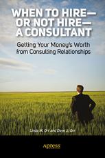 When To Hireor Not Hirea Consultant Getting Your Moneys Worth From Consulting Relationships 1st Edition Linda M Orr