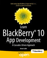 Learn Blackberry 10 App Development A Cascadesdriven Approach 1st Edition Anwar Ludin Auth