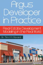 Argus Developer In Practice Real Estate Development Modeling In The Real World 1st Edition Dr Tim M Havard Auth