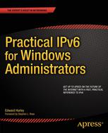 Practical Ipv6 For Windows Administrators 1st Edition Edward Horley Auth