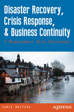 Disaster Recovery Crisis Response And Business Continuity A Management Desk Reference 1st Edition Jamie Watters Auth