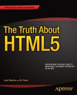 The Truth About Html5 1st Edition Luke Stevens Rj Owen Auth