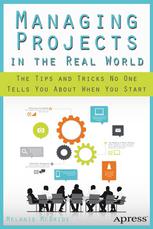 Managing Projects In The Real World The Tips And Tricks No One Tells You About When You Start 1st Edition Melanie Mcbride Auth