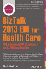 Biztalk 2013 Edi For Health Care Hipaacompliant 834 Enrollment And 837 Claims Solutions 2nd Edition Mark Beckner Auth