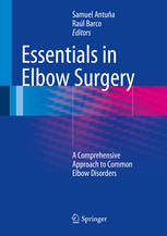 Essentials In Elbow Surgery A Comprehensive Approach To Common Elbow Disorders 1st Edition Samuel Antua