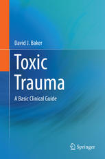 Toxic Trauma A Basic Clinical Guide 1st Edition David J Baker Auth