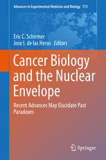 Cancer Biology And The Nuclear Envelope Recent Advances May Elucidate Past Paradoxes 1st Edition Eric C Schirmer