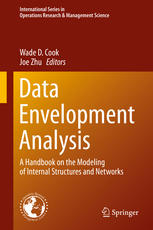 Data Envelopment Analysis A Handbook On The Modeling Of Internal Structures And Networks 1st Edition Wade D Cook