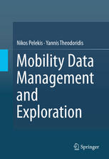 Mobility Data Management And Exploration 1st Edition Nikos Pelekis