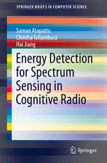 Energy Detection For Spectrum Sensing In Cognitive Radio 1st Edition Saman Atapattu