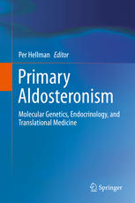 Primary Aldosteronism Molecular Genetics Endocrinology And Translational Medicine 1st Edition Per Hellman Eds
