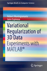 Variational Regularization Of 3d Data Experiments With Matlab 1st Edition Hebert Montegranario