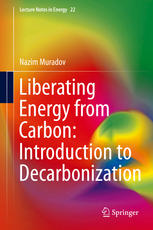 Liberating Energy From Carbon Introduction To Decarbonization 1st Edition Nazim Muradov Auth