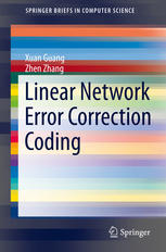 Linear Network Error Correction Coding 1st Edition Xuan Guang