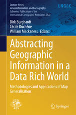 Abstracting Geographic Information In A Data Rich World Methodologies And Applications Of Map Generalisation 1st Edition Dirk Burghardt