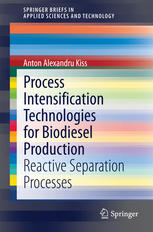 Process Intensification Technologies For Biodiesel Production Reactive Separation Processes 1st Edition Anton Alexandru Kiss Auth