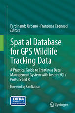 Spatial Database For Gps Wildlife Tracking Data A Practical Guide To Creating A Data Management System With Postgresqlpostgis And R 1st Edition Ferdinando Urbano