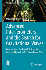 Advanced Interferometers And The Search For Gravitational Waves Lectures From The First Vesf School On Advanced Detectors For Gravitational Waves 1st Edition Massimo Bassan Eds
