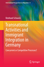 Transnational Activities And Immigrant Integration In Germany Concurrent Or Competitive Processes 1st Edition Reinhard Schunck Auth