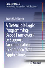A Defeasible Logic Programmingbased Framework To Support Argumentation In Semantic Web Applications 1st Edition Naeem Khalid Janjua Auth