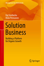 Solution Business Building A Platform For Organic Growth 1st Edition Kaj Storbacka
