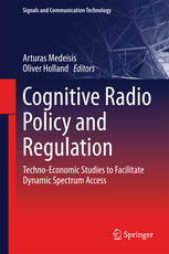 Cognitive Radio Policy And Regulation Technoeconomic Studies To Facilitate Dynamic Spectrum Access 1st Edition Arturas Medeisis