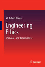 Engineering Ethics Challenges And Opportunities 1st Edition W Richard Bowen Auth
