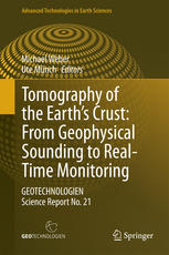 Tomography Of The Earths Crust From Geophysical Sounding To Realtime Monitoring Geotechnologien Science Report No 21 1st Edition Michael Weber