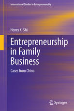 Entrepreneurship In Family Business Cases From China 1st Edition Henry X Shi Auth