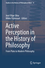 Active Perception In The History Of Philosophy From Plato To Modern Philosophy 1st Edition Jos Filipe Silva