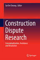 Construction Dispute Research Conceptualisation Avoidance And Resolution 1st Edition Sai On Cheung