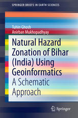 Natural Hazard Zonation Of Bihar India Using Geoinformatics A Schematic Approach 1st Edition Tuhin Ghosh