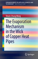 The Evaporation Mechanism In The Wick Of Copper Heat Pipes 1st Edition Shwinchung Wong Auth