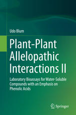 Plantplant Allelopathic Interactions Ii Laboratory Bioassays For Watersoluble Compounds With An Emphasis On Phenolic Acids 1st Edition Udo Blum Auth