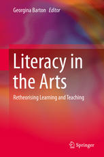 Literacy In The Arts Retheorising Learning And Teaching 1st Edition Georgina Barton Eds