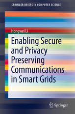 Enabling Secure And Privacy Preserving Communications In Smart Grids 1st Edition Hongwei Li Auth
