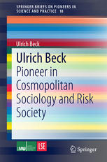 Ulrich Beck Pioneer In Cosmopolitan Sociology And Risk Society 1st Edition Ulrich Beck Auth