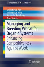 Managing And Breeding Wheat For Organic Systems Enhancing Competitiveness Against Weeds 1st Edition Muhammad Asif