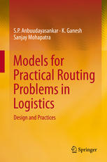 Models For Practical Routing Problems In Logistics Design And Practices 1st Edition S P Anbuudayasankar