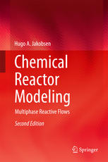 Chemical Reactor Modeling Multiphase Reactive Flows 2nd 2nd Edition Hugo A Jakobsen Auth