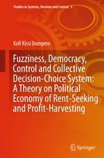 Fuzziness Democracy Control And Collective Decisionchoice System A Theory On Political Economy Of Rentseeking And Profitharvesting 1st Edition Kofi Kissi Dompere Auth