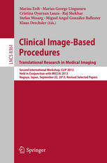 Clinical Imagebased Procedures Translational Research In Medical Imaging Second International Workshop Clip 2013 Held In Conjunction With Miccai 2013 Nagoya Japan September 22 2013 Revised Selected Papers 1st Edition Marius Erdt