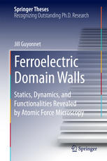 Ferroelectric Domain Walls Statics Dynamics And Functionalities Revealed By Atomic Force Microscopy 1st Edition Jill Guyonnet Auth