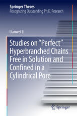 Studies On Perfect Hyperbranched Chains Free In Solution And Confined In A Cylindrical Pore 1st Edition Lianwei Li Auth