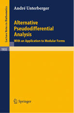 Alternative Pseudodifferential Analysis With An Application To Modular Forms 1st Edition Andr Unterberger Auth